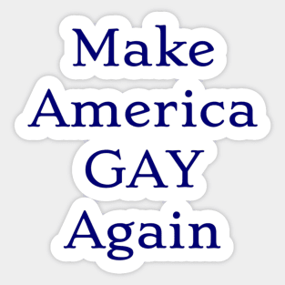 Make America Gay Again Sticker